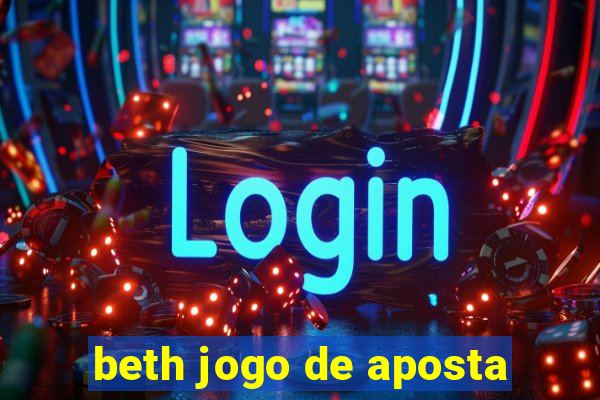 beth jogo de aposta